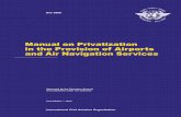 Manual on Privatization in the Provision of Airports and ... · Doc 9980 Manual on Privatization in the Provision of Airports and Air Navigation Services. Doc 9980 Approved by the