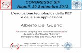 Alberto Del Guerra - Società Italiana di Fisicastatic.sif.it/SIF/resources/public/files/congr12/invited/Del_Guerra.pdf · Why PET/MRI? Nowadays there are systems where PET and MRI