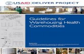 Guidelines for Warehousing · 2014-09-17 · Guidelines for Warehousing . Health Commodities. The authors’ views expressed in this publication do not necessarily reflect the views