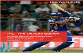 IPL: The Decade Edition · 2017-08-24 · Duff & Phelps 3 FOREWORD Dear Readers, Welcome to the fourth edition of our IPL franchisee brand valuation report. This year IPL completed