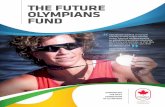 THE FUTURE OLYMPIANS FUND - Team Canada · THE FUTURE OLYMPIANS FUND SUPPORTING THE NEXT GENERATION OF OLYMPIANS Specialized coaching and proper training at early stages will help