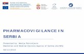 PHARMACOVIGILANCE IN SERBIA · PhV in Serbia Legal basis Serbian PhV System Established pharmacovigilance system for the collection and evaluation of information relevant to the risk-benefit