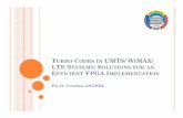 TURBO CODES IN UMTS/ WIMAX/ LTE SYSTEMS : SOLUTIONS FOR AN EFFICIENT FPGA I MPLEMENTATION · 2016-09-11 · LTE SYSTEMS: SOLUTIONS FOR AN EFFICIENT FPGA I MPLEMENTATION Ph. D. Cristian