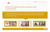 Silk India International Limited...About Us Established in 2002, Silk India International Limited has carved a niche in the Indian textile industry for manufacturing and supplying