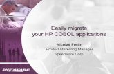 Easily migrate your HP COBOL applicationsEasily migrate your HP COBOL applications Nicolas Fortin. Product Marketing Manager. Speedware Corp. HP COBOL About HP COBOL – An implementation