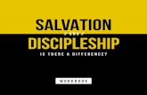 SALVATION AND DISCIPLESHIP: IS THERE A DIFFERENCE? …...SALVATION 7 A woman of Samaria came to draw water. Jesus said to her, “Give Me a drink.” 8 For His disciples had gone away