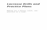 Lacrosse Drills and Practice Plans - …files.leagueathletics.com/Text/Documents/12791/45180.docx · Web viewThere is a lot to learn about lacrosse and there isn’t a huge amount