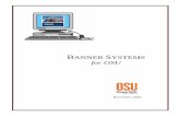 BANNER SYSTEMS for OSU - Information Services · more of the Banner modules (FIS, SIS, or HRIS) at either the query or update level, based on the individual user’s needs. Query-level