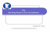 The Winding Road to ICD 10 Codesets - Amazon S3 · The Winding Road to ICD‐10 Codesets October 9th, 2012 This presentation is the intellectual prop erty of the Minnesota ICD-10