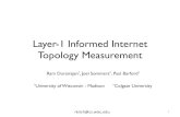 Layer-1 Informed Internet Topology Measurement · rkrish@cs.wisc.edu-Layer-1 Informed Internet Topology Measurement! 1! Ram Durairajan *, Joel Sommers^, Paul Barford ! *University