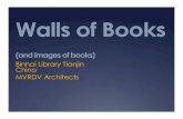 Walls of Books · 2018-06-20 · Walls of Books (and images of books) Binhai Library Tianjin China MVRDV Architects