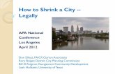 How to Shrink a City -- Legallymedia2.planning.org/APA2012/Presentations/S470_How to Shrink a City -- Legally.pdfHow to Shrink a City -- Legally APA National Conference Los Angeles