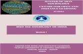 CENTRE FOR OPEN AND MSO 103: SOCIOLOGY OF INDIA … BLOCK 1.pdf · sociology and in this regard, they will get introduced to Indian sociologists like D.P Mukerji, A.R Desai and Ramkrishna