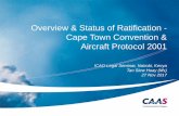 Overview & Status of Ratification - Cape Town Convention ... · Cape Town Convention & Aircraft Protocol • Convention & Aircraft Protocol are to be read & interpreted together as