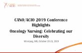 CANO/ACIO 2019 Conference Highlights Oncology Nursing ......CANO/ACIO 2019 Conference Highlights. Oncology Nursing: Celebrating our Diversity. Winnipeg, MB, October 20-23, 2019. 1