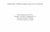 Towards 10Gb/s open-source routing - GUUGdata.guug.de/slides/lk2008/10G_preso_lk2008.pdfTowards 10Gb/s open-source routing Olof Hagsand (KTH) Robert Olsson (Uppsala U) Bengt Görden