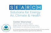 The SEARCH Center Solutions for Energy, AiR, Climate and Health · 2016-09-27 · SEARCH Main Objectives •To investigate energy-related transitions underway across the U.S. by combining