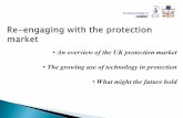 An overview of the UK protection market The growing use of ...• An overview of the UK protection market • The growing use of technology in protection • What might the future