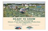 READY TO GROW - Food Networkngfn.org/resources/ngfn-database/knowledge/Illinois... · 2010-10-01 · Ready to Grow: A Plan for Increasing Illinois Fruit and Vegetable Crop Production