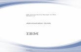 IBM SecurityAccess Manager forWeb Version 7 · 2015-09-06 · Key file and stash file renewal information . . . 171 Regenerating certificates.....172 Reconfiguring the PDCA on the