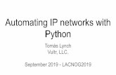 September 2019 - LACNOG2019 Python · Juniper, Cisco CSR, Cisco Nexus, Huawei, Alcatel Lucent, H3C, HP netconf only PyEZ ... PyEZ - predefined table netmiko - CLI 7. LACNOC2019 -