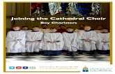 Joining the Cathedral Choir · THE CATHEDRAL CHOIR The Cathedral Boys Choir is made up of around 18 boys aged between Year 3 and Year 9. Practices and services take place on Mondays,