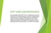 SVR™ AERO LUBE MAINTENANCE - WordPress.com · 2017-08-24 · SVR™ AERO LUBE MAINTENANCE Our presentation about SVR™ Aero Lube Maintenance for Aero Derivative GT’s includes