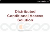 Distributed Conditional Access Solution · Distributed CAS Solution One single solution for distributed transport networks and providers Ubiquitous CAS and scrambling technology For