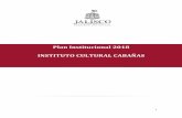 Plan Institucional 2018 INSTITUTO CULTURAL CABAÑAS · El inmueble conocido como Hospicio Cabañas, ubicado en la calle Cabañas número 8, colonia Las Fresas, en el Centro Histórico