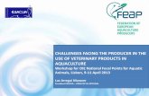 CHALLENGES FACING THE PRODUCER IN THE USE OF … · • The market for aquaculture ... compounds is expensive. 2010 Second ESVAC report Legislative framework in Europe . Legislative
