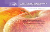 Your Guide to Medicare’s Preventive Services · C E N T E R S F O R M E D I C A R E & M E D I C A I D S E R V I C E S. This is the official government booklet with important information