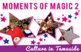 Moments of Magic 2 - Tameside · – Moments of Magic. These case studies show what impact we can have on people’s wellbeing. Through outdoor projects, working with museums and