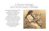 A Shared Heritage with Anishinaabe / Ojibwayldbhistorical.ca/wp-content/uploads/2018/04/Treaty... · • The Marten Clan spawned the Otter Clan and the Beaver Clan. The Fish clan