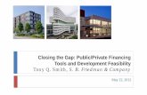 Closing the Gap: Public/Private Financing Tools and ... · Closing the Gap: Public/Private Financing Tools and Development Feasibility Tony Q. Smith, S. B. Friedman & Company May