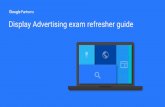Display Advertising exam refresher guide · Display Advertising exam study guide, which is available on our Partners Help Center. You’ll also find additional information and plenty