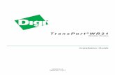Digi TransPort® WR21 Installation Guide · 2019-04-09 · Digi TransPort ® WR21 Installation Guide Page 2. Disclaimer. Digi International makes no representations or warranties