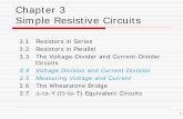 Chapter 3 Simple Resistive Circuitssdyang/Courses/Circuits/Ch03_Std.pdf · Chapter 3 Simple Resistive Circuits 3.1 Resistors in Series. 3.2 Resistors in Parallel. 3.3 The Voltage-Divider