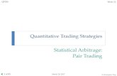 Statistical Arbitrage: Pair Trading3 of 85 March 20, 2017 QF206 Week 12 Stocks from the Same Industry Reduce market risk, especially in bear market. Stocks from the same industry are