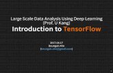 Large Scale Data Analysis U sing Deep Learning (Prof. U ...ukang/courses/17S-DL/L10-intro-tensorflow.pdf · Large Scale Data Analysis U sing Deep Learning (Prof. U Kang ) Introduction