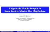 Large-scale Graph Analysis in Data-Centric Models like ... · Large-scale Graph Analysis in Data-Centric Models like MapReduce Ananth Grama Center for Science of Information and ...