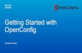 Getting Started with OpenConfig - North American Network ...NANOG 71 - saalvare@cisco.com © 2016 Cisco and/or its affiliates. All rights reserved. Cisco Public 6 OpenConfig Models