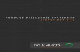 GO Markets PDS - Binary Options · 2015-12-14 · GO MARKETS PTY LTD | ABN 85 081 864 039 | AFSL 254963 | PAGE 3 ISSUE SUMMARY GO Markets Binary Options over-the-counter OTC Yes No