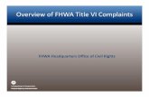 FHWAHeadquarters Office of Civil Rights VI Complaints.pdf · Where Complaints can be Filed • Recipient State DOT • Subrecipient (e.g., city, MPO) • FHWA Division Offices or