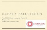 LECTURE 2- ROLLING MOTIONjn511/lectures/Lecture2.pdf · ROLLING STONES (WHEELS) ROLLING WHEEL (NO FRICTION) s = θR Linear speed at the center of mass v com = ωR Translation motion.