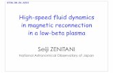 High-speed fluid dynamics in magnetic reconnection in a ...th.nao.ac.jp/MEMBER/zenitani/files/zenitani_2015-AOGS.pdfHigh-speed fluid dynamics in magnetic reconnection in a low-beta