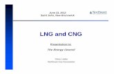 LNG and CNG - Northeast Gas · CNG and LNG vehicles About 40-45 bcf now (0.045 Quads) Large upside, particularly for medium/heavy duty fleets Latest DOE forecast: 84 bcf (2020) Likely