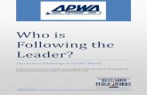 Who is Following the Leader? - APWA Files... · Who is Following the Leader? ... Project Engineer Meadow Valley Contractors, Inc., Las Vegas, NV Rob Kline Engineer I George Butler