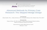 Advanced Methods for Primary Care Research: The …...Cluster Randomized Stepped Wedge Design Basics • Stepped Wedge is a variation of the crossover design for randomized controlled