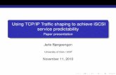Using TCP/IP Traffic shaping to achieve iSCSI service ... · Using TCP/IP Trafﬁc shaping to achieve iSCSI service predictability Paper presentation Jarle Bjørgeengen University