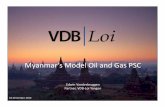 Myanmar’s Model Oil and Gas PSC - VDB Loi · Myanmar’s Model Oil and Gas PSC ... PSC provisions Specified in Section 16ofthe PSC •How much is the DMO? • Crude Oil (proportion